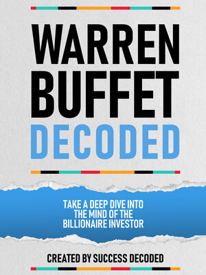 cover image of Warren Buffet Decoded--Take a Deep Dive Into the Mind of the Billionaire Investor